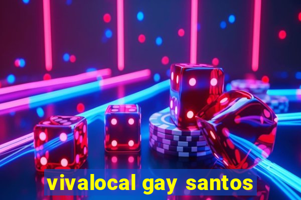 vivalocal gay santos